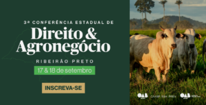 OAB SP e a 3ª Conferência de Direito e Agro em Ribeirão Preto